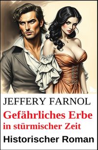 Produktbild: Gef&auml;hrliches Erbe in st&uuml;rmischer Zeit: Historischer Roman