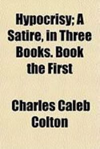 Produktbild: Hypocrisy; A Satire, in Three Books. Book the First