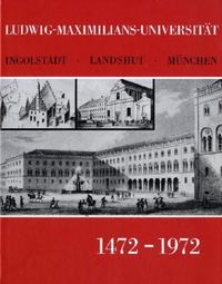 Produktbild: Ludwig-Maximilians-Universit&auml;t Ingolstadt-Landshut-M&uuml;nchen 1472 - 1972.