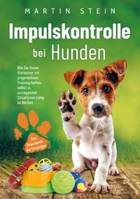 Produktbild: Impulskontrolle bei Hunden - Das Praxisbuch f&uuml;r Einsteiger