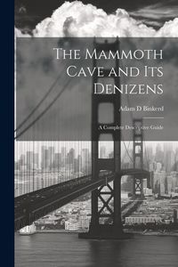Produktbild: The Mammoth Cave and its Denizens; a Complete Descriptive Guide