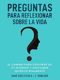 Produktbild: Preguntas para Reflexionar Sobre la Vida: El Camino para Explorar Su Yo Interior y Descubrir Qui&eacute;n Es Realmente (Domine Su Mente, Transforme Su Vida,