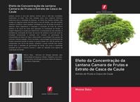 Produktbild: Efeito da Concentra&ccedil;&atilde;o da Lantana Camara de Frutas e Extrato de Casca de Caule