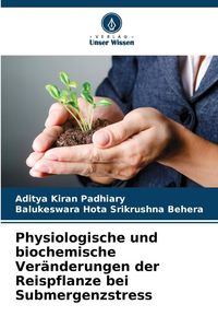 Produktbild: Physiologische und biochemische Ver&auml;nderungen der Reispflanze bei Submergenzstress