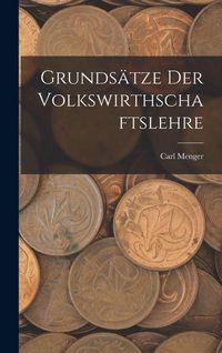 Produktbild: Grunds&auml;tze Der Volkswirthschaftslehre