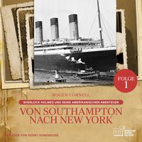 Produktbild: Von Southampton nach New York (Sherlock Holmes und seine Amerikanischen Abenteuer, Folge 1)