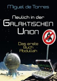 Produktbild: Neulich in der Galaktischen Union - das erste Buch Abdullah