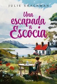 Produktbild: Una escapada a Escocia. La novela m&aacute;s conmovedora y reconfortante del a&ntilde;o.