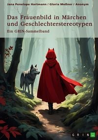 Produktbild: Das Frauenbild in M&auml;rchen und Geschlechterstereotypen. Feministische und p&auml;dagogische Handlungsanleitungen in M&auml;rchen