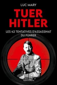 Produktbild: Tuer Hitler : Les 42 tentatives d'assassinat du F&uuml;hrer