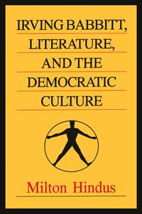 Bild vom Artikel Irving Babbitt, Literature and the Democratic Culture vom Autor 