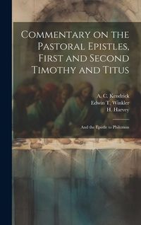 Produktbild: Commentary on the Pastoral Epistles, First and Second Timothy and Titus; and the Epistle to Philemon