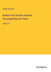 Produktbild: Bulletin de la Soci&eacute;t&eacute; m&eacute;dicale hom&iquest;opathique de France