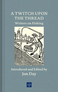 Produktbild: A Twitch Upon the Thread: Writers on Fishing