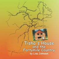 Produktbild: Johnson, L: Tisha's House and the Fortymile Country