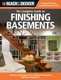 Produktbild: Black & Decker: The Complete Guide to Finishing Basements: Step-By-Step Projects for Adding Living Space Without Adding on