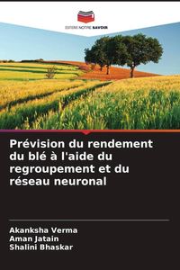 Produktbild: Pr&eacute;vision du rendement du bl&eacute; &agrave; l'aide du regroupement et du r&eacute;seau neuronal