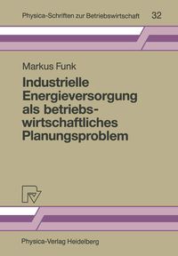 Bild vom Artikel Industrielle Energieversorgung als betriebswirtschaftliches Planungsproblem vom Autor Markus Funk