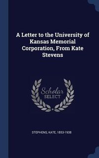 Produktbild: A Letter to the University of Kansas Memorial Corporation, From Kate Stevens