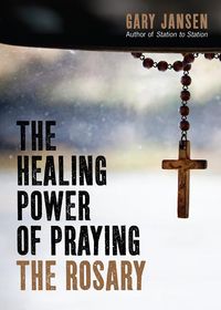 Produktbild: The Healing Power of Praying the Rosary