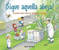 Produktbild: &iexcl;Sigue Aquella Abeja!: Un Primer Libro Sobre Las Abejas En La Ciudad