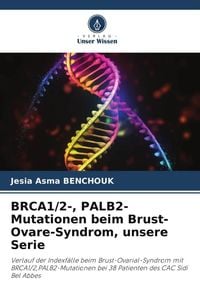 Produktbild: BRCA1/2-, PALB2-Mutationen beim Brust-Ovare-Syndrom, unsere Serie