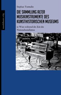 Produktbild: Die Sammlung alter Musikinstrumente des Kunsthistorischen Museums