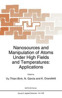 Produktbild: Nanosources and Manipulation of Atoms Under High Fields and Temperatures