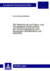 Produktbild: Die Abgrenzung von Eigen- und Fremdkapital entsprechend der Rechnungslegung nach deutschem Handelsrecht und IAS/IFRS