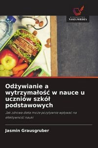 Produktbild: Od&iquest;ywianie a wytrzyma&iquest;o&iquest;&iquest; w nauce u uczni&oacute;w szk&oacute;&iquest; podstawowych