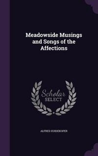 Produktbild: Meadowside Musings and Songs of the Affections