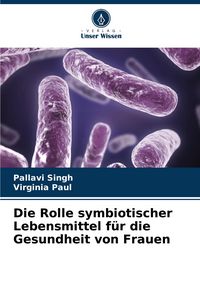 Produktbild: Die Rolle symbiotischer Lebensmittel f&uuml;r die Gesundheit von Frauen