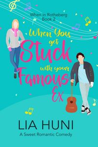 Produktbild: When You Get Stuck with your Famous Ex (When in Rotheberg, #2)