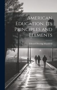 Produktbild: American Education, Its Principles and Elements