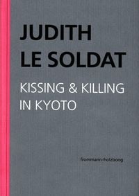 Produktbild: Judith Le Soldat: Werkausgabe / Band 5: Kissing & Killing in Kyoto