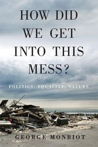 Produktbild: How Did We Get Into This Mess?: Politics, Equality, Nature