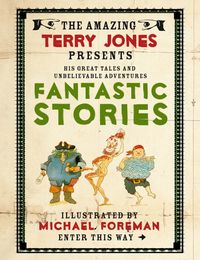 Produktbild: Jones, T: The Fantastic World of Terry Jones: Fantastic Stor