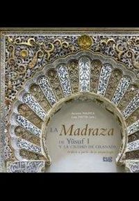 Produktbild: La madraza de Yusuf I y la ciudad de Granada : an&aacute;lisis a partir de la arqueolog&iacute;a