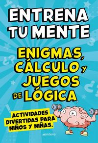 Produktbild: Entrena tu mente con enigmas, c&aacute;lculo y juegos de l&oacute;gica : actividades divertidas para ni&ntilde;os y ni&ntilde;as
