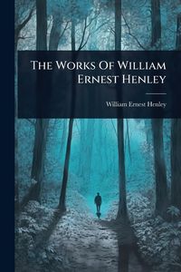 Produktbild: The Works Of William Ernest Henley