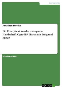 Produktbild: Ein Rezepttext aus der anonymen Handschrift Cgm 415. Linsen mit Essig und Minze
