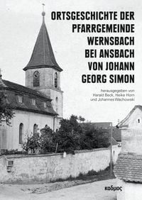 Produktbild: Ortsgeschichte der Pfarrgemeinde Wernsbach bei Ansbach von Johann Georg Simon