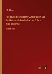 Produktbild: Handbuch des Wissensw&uuml;rdigkeiten aus der Natur und Geschichte der Erde und ihrer Bewohner