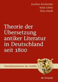 Produktbild: Theorie der &Uuml;bersetzung antiker Literatur in Deutschland seit 1800