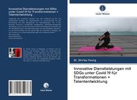 Produktbild: Innovative Dienstleistungen mit SDGs unter Covid 19 f&uuml;r Transformationen + Talententwicklung