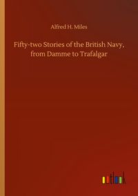 Produktbild: Fifty-two Stories of the British Navy, from Damme to Trafalgar