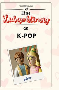 Produktbild: Eine Liebeserkl&auml;rung an K-Pop