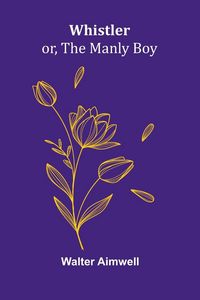 Produktbild: Whistler; or, The Manly Boy