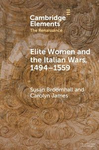 Produktbild: Elite Women and the Italian Wars, 1494-1559