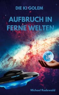 Produktbild: Die KI Golem - Aufbruch in ferne Welten